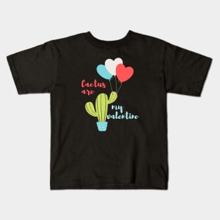 Cactus are my valentine Kids T-Shirt